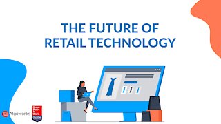 The Future of Retail Technology - Algoworks