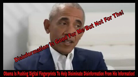 Obama Is Pushing Digital Fingerprints To Help Disiminate Disinformation From His Information!