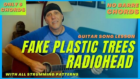 Fake Plastic Trees by Radiohead guitar song lesson with strumming patterns