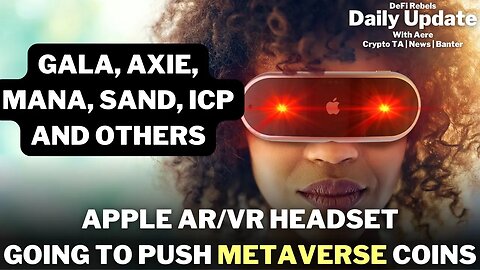 Apple's VR Headset to Usher in Metaverse 2.0? Sand, AXS Axie, MANA, RNDR, GALA, ICP, Bitcoin Price