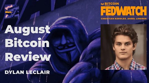 August Bitcoin Review with Dylan LeClair - Fed Watch 63