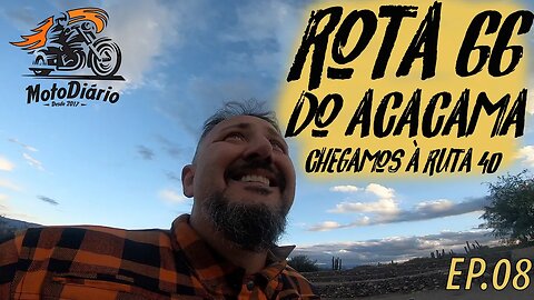 Moto Excursão ATACAMA (MEA): Chegamos na RUTA 40, a ROTA 66 do ATACAMA. EP.08