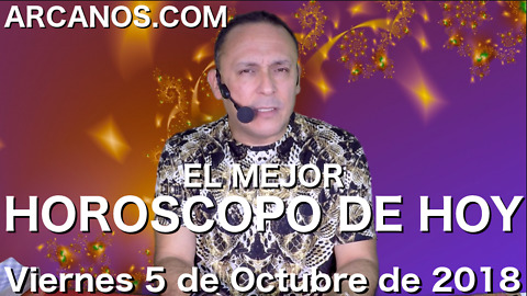 EL MEJOR HOROSCOPO DE HOY ARCANOS Viernes 5 de Octubre de 2018