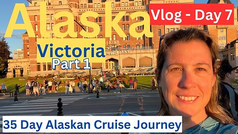 View My Month Long Alaskan Cruise Journey -(Victoria Vlog Day 7 of 35)