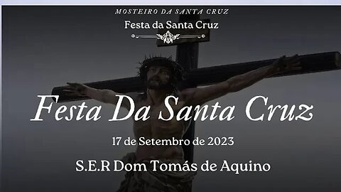 Festa da Santa Cruz • Sermão Dominical, proferido por S.E.R. Dom Tomás de Aquino