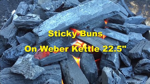 Sticky Buns On Weber Kettle