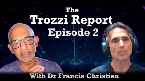 The Trozzi Report Episode 2 | With Dr Francis Christian