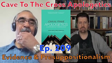 Evidence & Presuppositionalism - Ep.209 - Apologetics By John Frame - The Basics - Part 2
