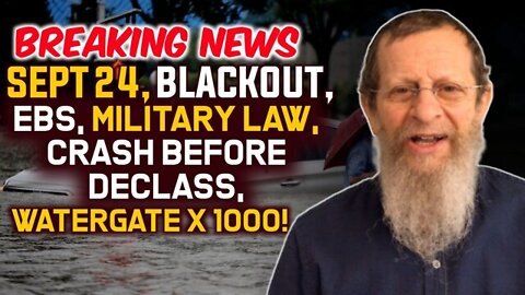 BREAKING! Sept. 24, Blackout, EBS, Military Law, Crash Before Declass, Watergate x 1000!