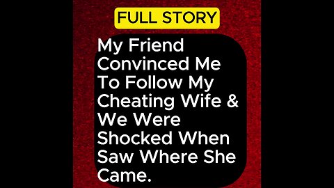 My Friend Convinced Me To Follow My Cheating Wife & We Were Shocked #cheating #cheaters