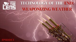 Technology Of The End: Weaponizing Weather | Through The Lens- Episode 2