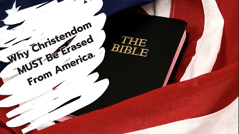 Why Christendom MUST Be Erased From America