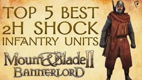 Mount & Blade Bannerlord Top 5 Best 2-Handed Infantry Units UPDATED