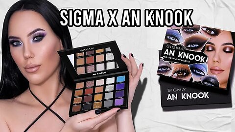 MY DREAM CAME TRUE! Sigma x An Knook Pro Eyeshadow Palette