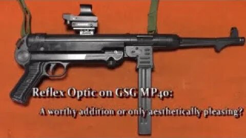 Reflex Optic on GSG MP40: A worthy addition or only aesthetically pleasing?