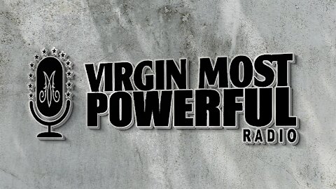 Virgin Most Powerful Radio - Sharing the Gospel with Clarity and Charity