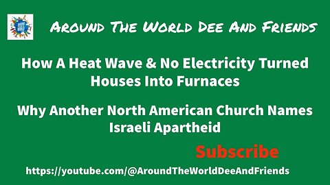 Why Heatwave And No Electric In Gaza?, US Church Names Israeli Apartheid