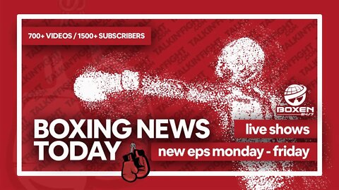 Today's Boxing News Headlines ep96 | Boxing News Today | Talkin Fight