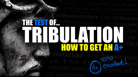 The Tribulation Test - How to Get an A+