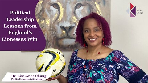 Political Leadership Lessons from England’s Lionesses Win - Dr. Lisa-Anne Chung