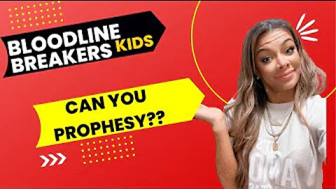 Bloodline breaker kids- You can prophesy 🙌