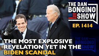 Ep. 1414 The Most Explosive Revelation Yet In The Biden Scandal - The Dan Bongino Show