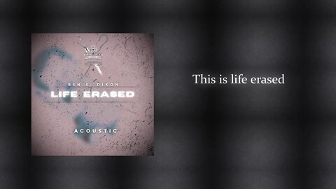 Ben S Dixon - Life Erased (Ft. Tara Dixon) [Acoustic] OFFICIAL Lyric Video