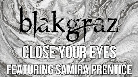 Close Your Eyes featuring Samira Prentice by Blakgraz