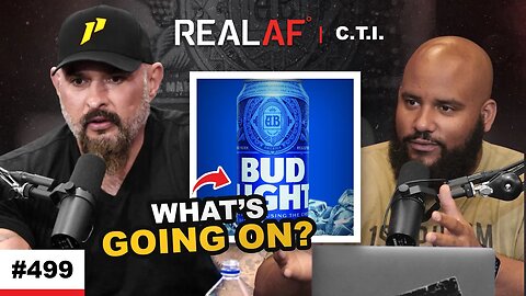 Is Bud Light Completely Out of Touch with Their Consumers? - Ep 499 C.T.I.