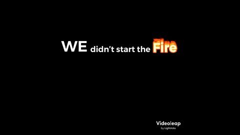 WE DIDN’T START THE 🔥 FIRE