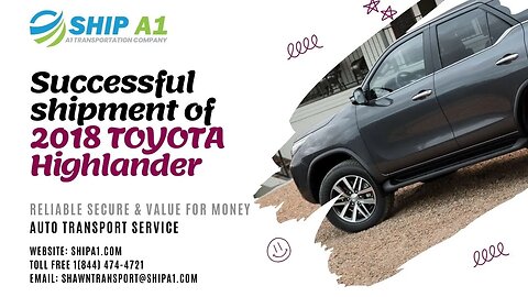 Successful shipment of 2018 TOYOTA Highlander Done By Shipa1 Transport | @shipA1392