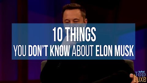 10 Things You Don't Know About ELON MUSK