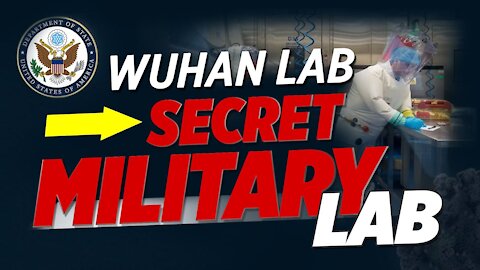 State Department: Wuhan Institute of Virology Has Worked on Secret Projects with China’s Military.