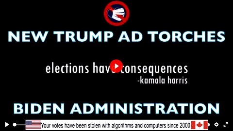 Stolen Elections Have Consequences: Trump Ad TORCHES Biden