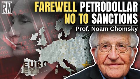 Noam Chomsky: Farewell Petrodollar? The World Says NO to Sanctions
