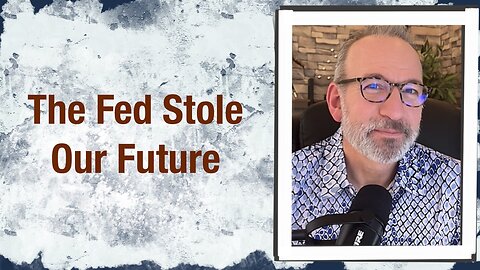 The Fed stole our future