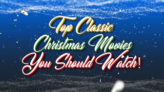 Top Classic Christmas Movies You Should Watch!