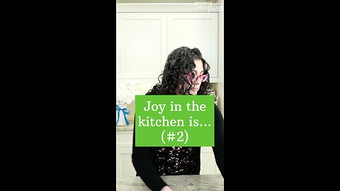 Joy in the kitchen is... (#2)