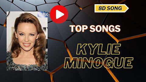 Kylie Minogue | Top songs | 8D song