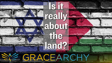 EP95: Three Eye-Opening Insights for the Israeli-Palestinian Conflict - Gracearchy with Jim Babka