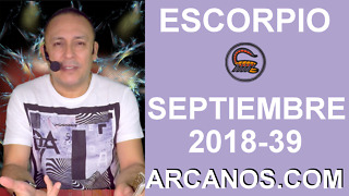 HOROSCOPO ESCORPIO-Semana 2018-39-Del 23 al 29 de septiembre de 2018-ARCANOS.COM