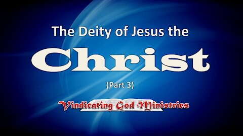 The Deity of Jesus the Christ (Part 3)