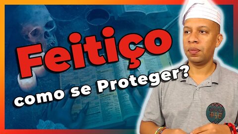 O que fazer para se proteger de Feitiço? - EP#187