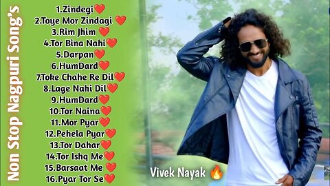 💘 Top 15 New Nagpuri Love Songs 🥰 Collections || Vivek Nayak 💘 || Hit Nagpuri Songs #viveknayak