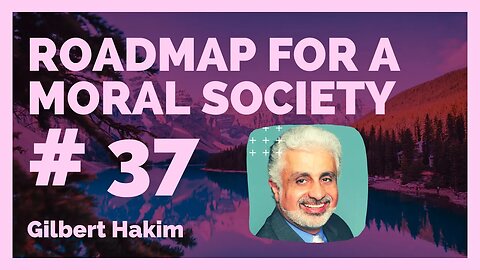 A Roadmap for a moral Society Ep. 37