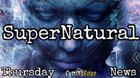 CuttingEdge: SuperNatural Thursday's News (8am EST, 8/19/2021)