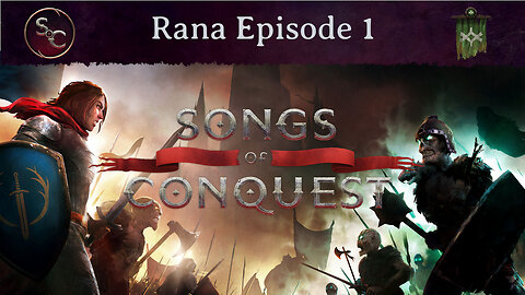 Episode 1 - Early Access Songs of Conquest Rana
