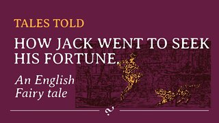 How Jack went to Seek his Fortune: A Traditional English Fairy Tale