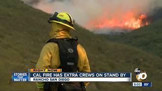 Extra Cal Fire crews on standby amid dangerous conditions