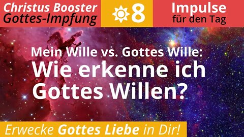 Christus Booster 8 - Tages-Impulse: "Mein Wille vs. Gottes Wille: Wie erkenne ich Gottes Willen?"